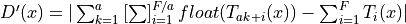 D'(x) = |\sum_{k=1}^a \left[\sum\right]_{i=1}^{F/a}
float(T_{ak + i}(x)) - \sum_{i=1}^F T_i(x)|