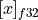 [x]_{f32}